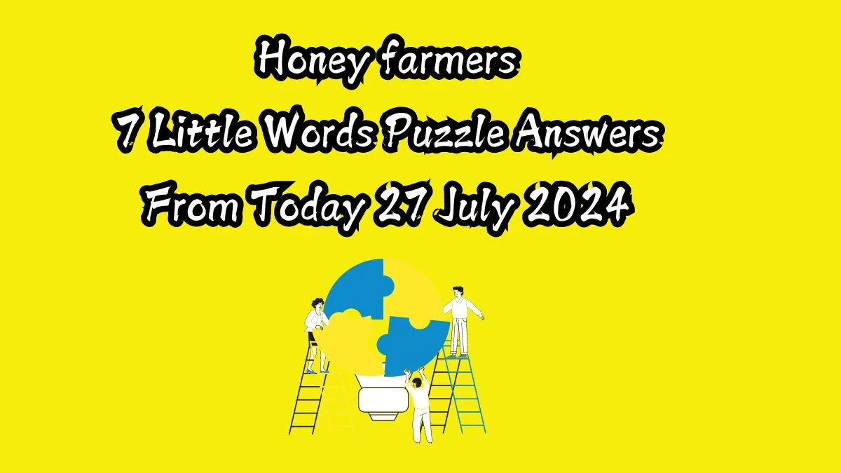 Honey farmers 7 Little Words Puzzle Answer from July 27, 2024