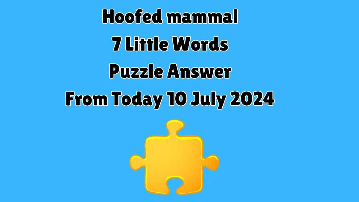 Hoofed mammal 7 Little Words Puzzle Answer from July 10, 2024