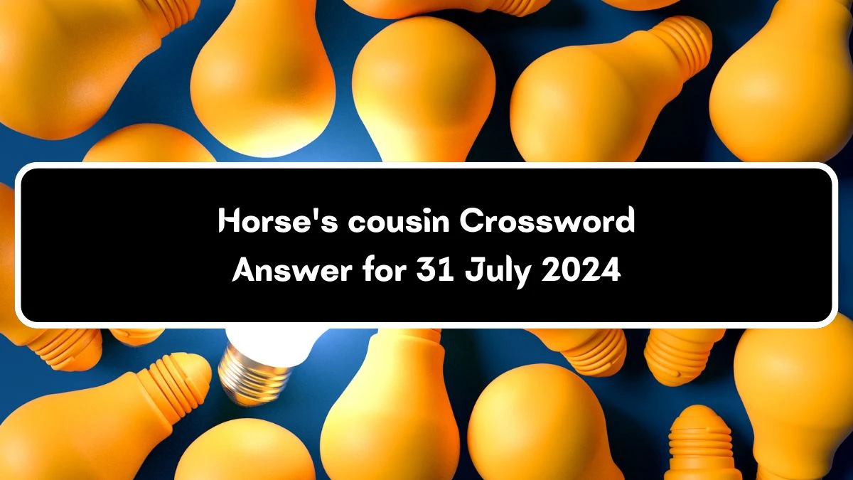 Horse's cousin Daily Themed Crossword Clue Puzzle Answer from July 31, 2024