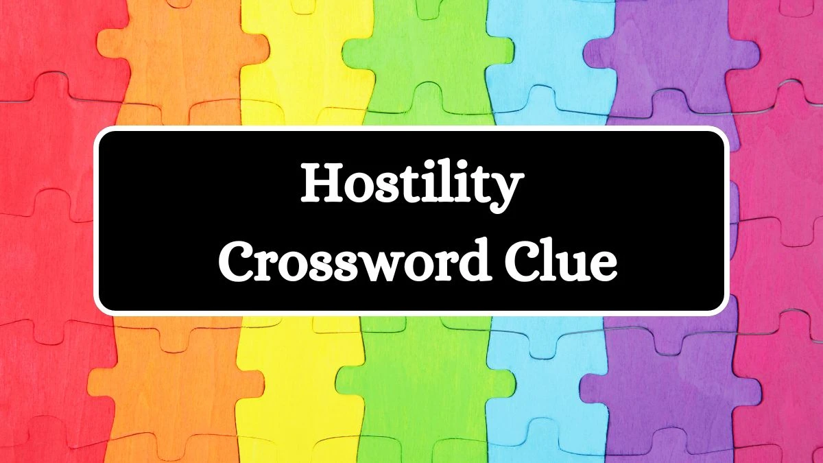 Hostility Irish Daily Mail Quick Crossword Clue Puzzle Answer from July 04, 2024