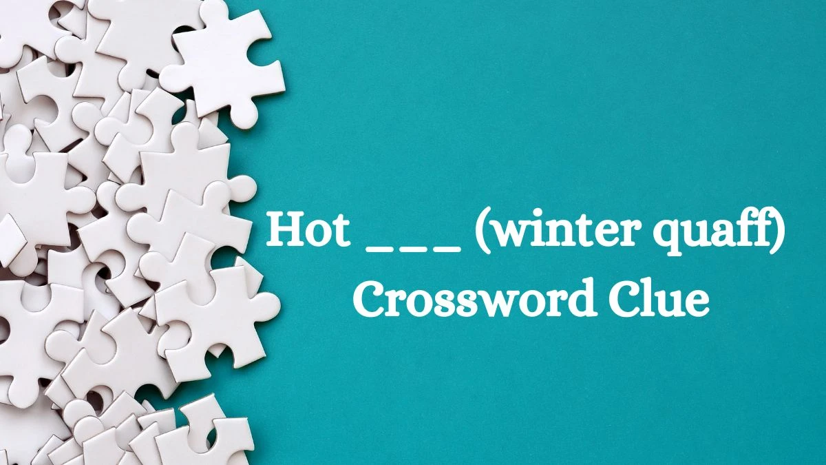 NYT Hot ___ (winter quaff) Crossword Clue Puzzle Answer from July 10, 2024