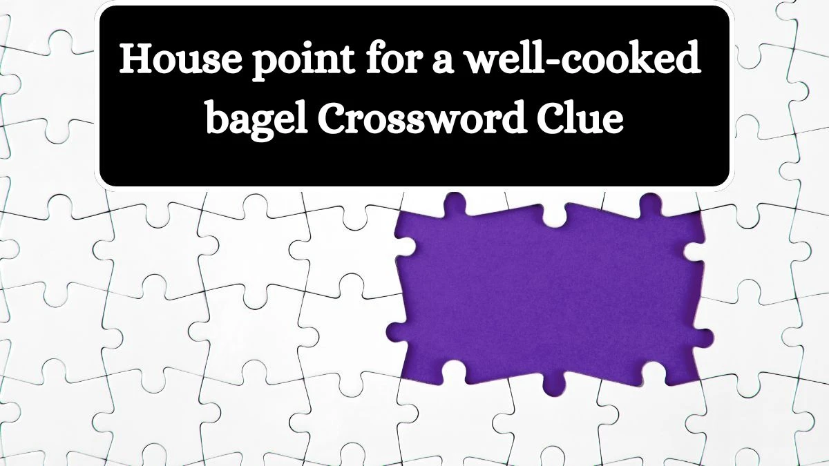 House point for a well-cooked bagel Crossword Clue Puzzle Answer from July 25, 2024