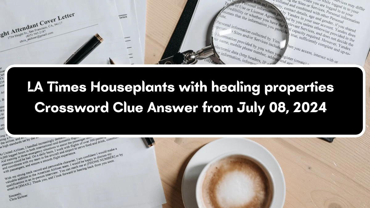 LA Times Houseplants with healing properties Crossword Puzzle Answer from July 08, 2024