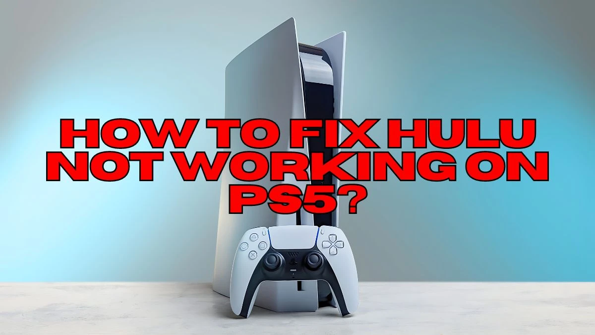 How to Fix Hulu Not Working on PS5? How do I activate Hulu on PS5?