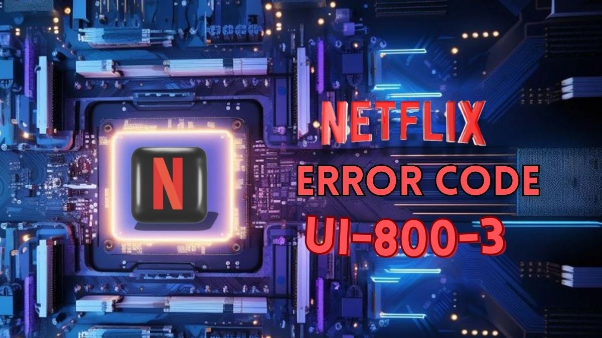 How To Fix Netflix Error Code Ui-800-3? Get The Fixes Here!