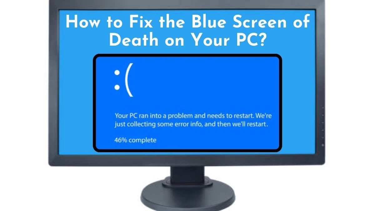 How to Fix the Blue Screen of Death on Your PC? Check the Causes Behind this Issue