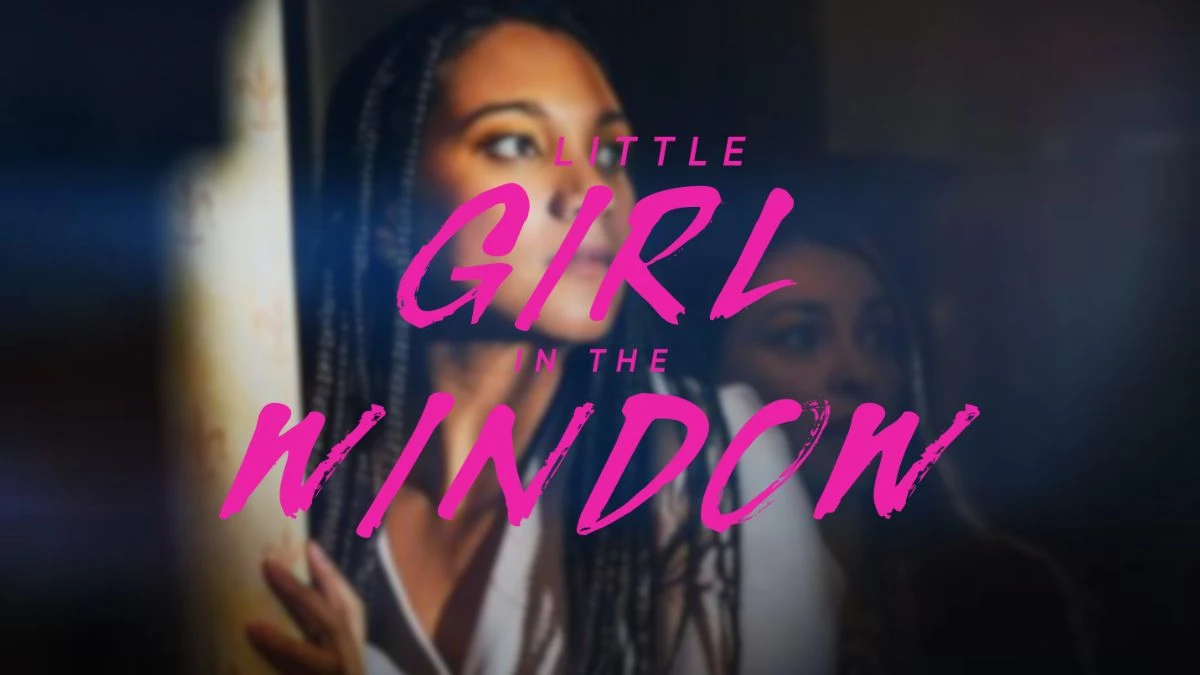 How To Watch Little Girl In The Window? Cast and Plot