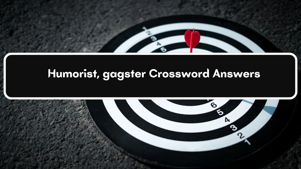 Humorist, gagster Crossword Clue Puzzle Answer from July 07, 2024