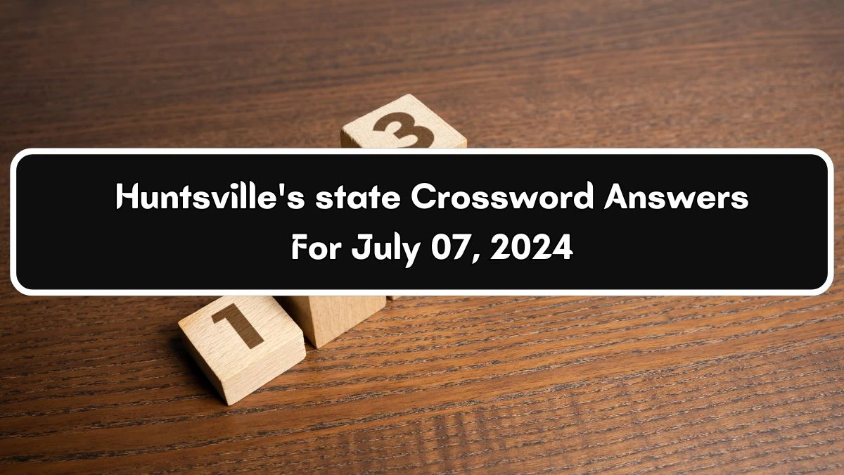 Huntsville's state Thomas Joseph Crossword Clue Puzzle Answer from July 07, 2024