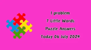 I problem 7 Little Words Puzzle Answer from July 06, 2024