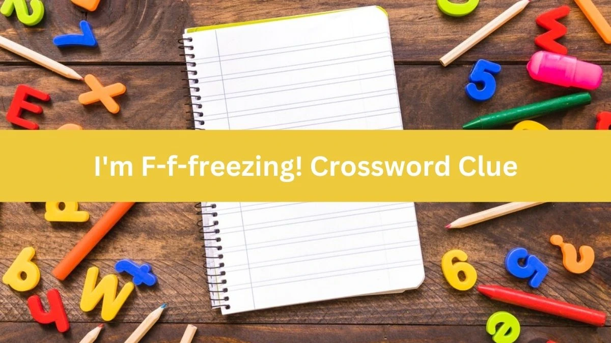 I'm F-f-freezing! Eugene Sheffer Crossword Clue Puzzle Answer from July 07, 2024