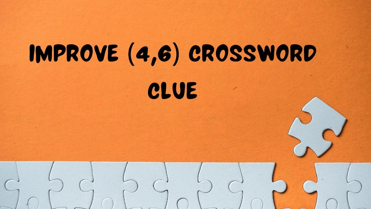 Improve (4,6) Crossword Clue Puzzle Answer from July 06, 2024