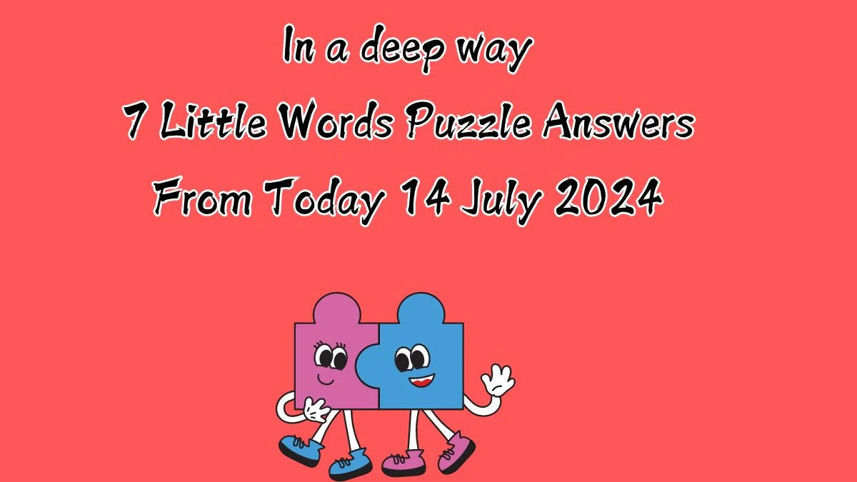 In a deep way 7 Little Words Puzzle Answer from July 14, 2024