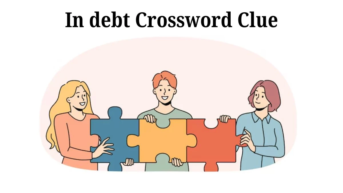 In debt Daily Commuter Crossword Clue Puzzle Answer from July 30, 2024