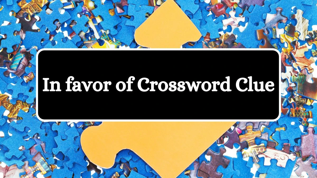 Daily Themed In favor of Crossword Clue Puzzle Answer from July 12, 2024