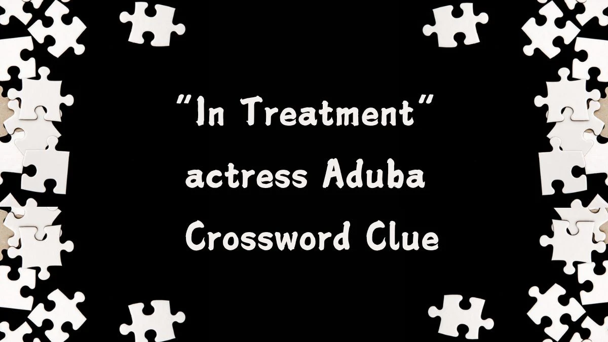 USA Today “In Treatment” actress Aduba Crossword Clue Puzzle Answer from July 29, 2024