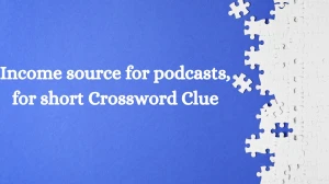 Daily Themed Income source for podcasts, for short Crossword Clue Puzzle Answer from July 10, 2024