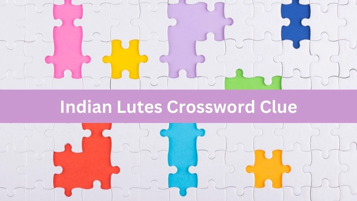 LA Times Indian Lutes Crossword Clue Puzzle Answer from July 15, 2024