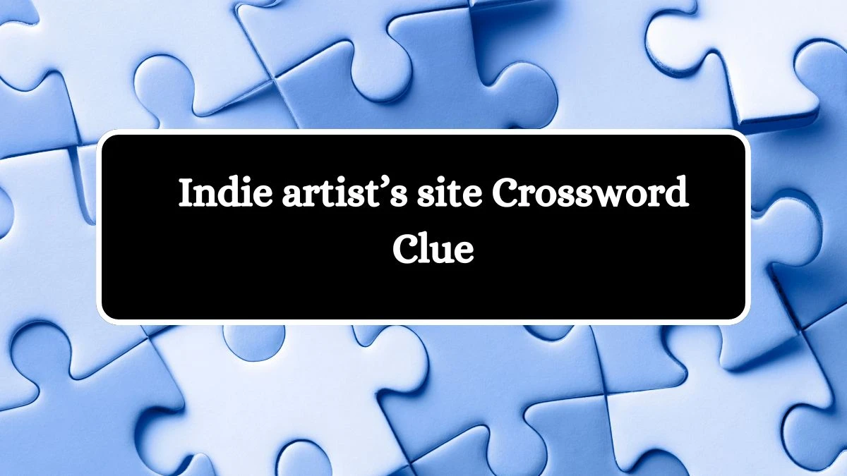Indie artist’s site NYT Crossword Clue Puzzle Answer from July 04, 2024
