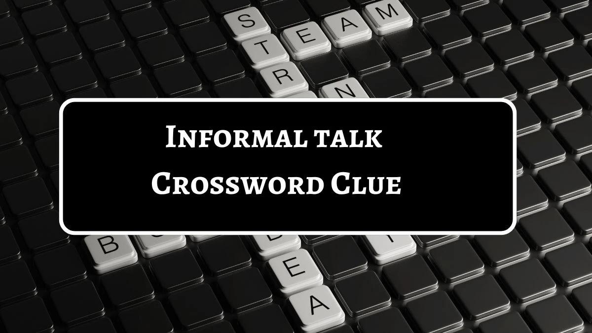 Daily Commuter Informal talk Crossword Clue Puzzle Answer from July 22, 2024