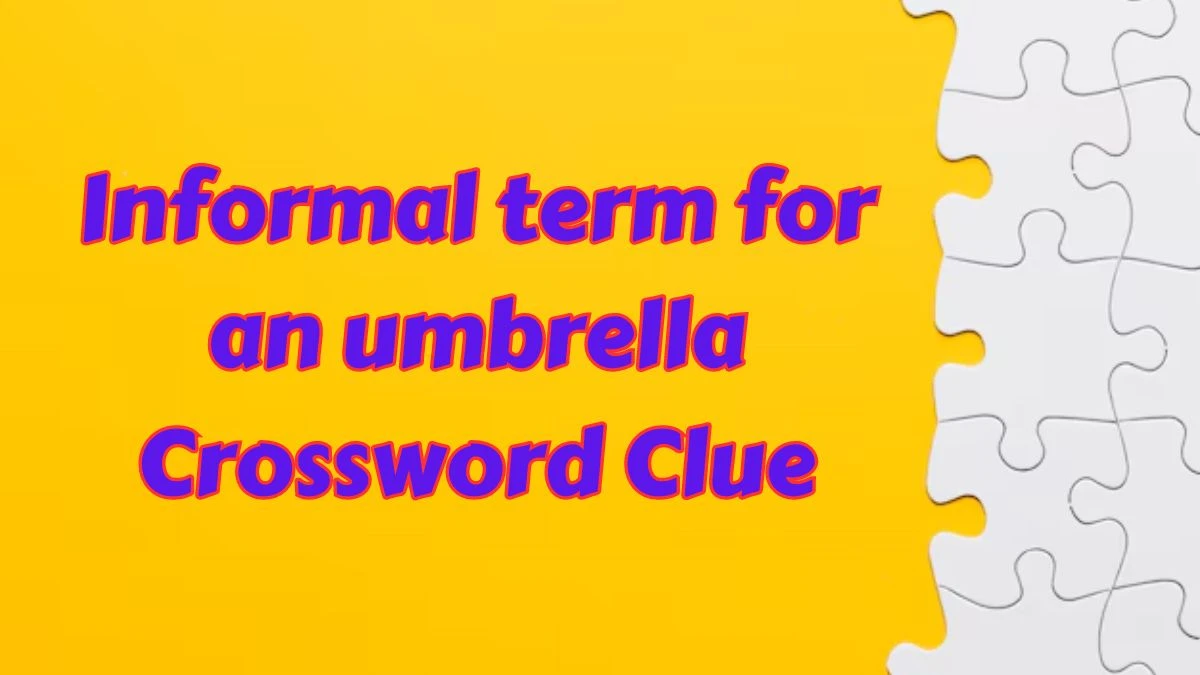 Informal term for an umbrella Crossword Clue Puzzle Answer from July 15, 2024