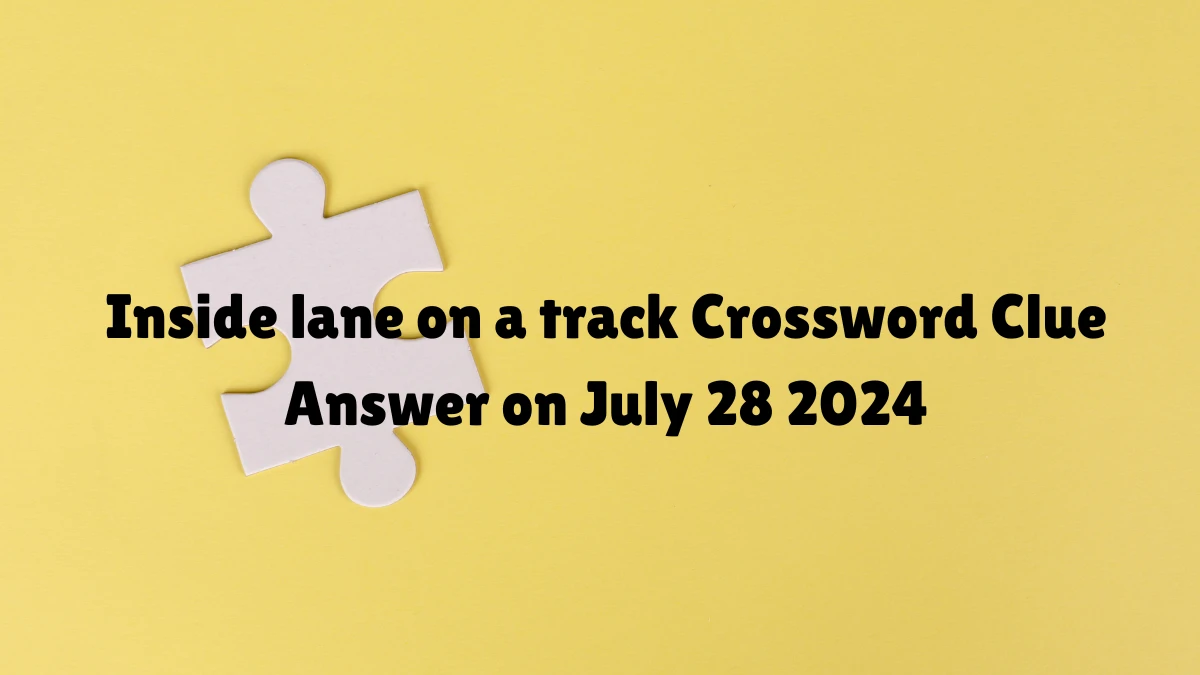 NYT Inside lane on a track (3) Crossword Clue Puzzle Answer from July 28, 2024