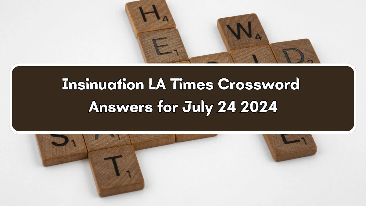 LA Times Insinuation Crossword Clue Puzzle Answer from July 24, 2024