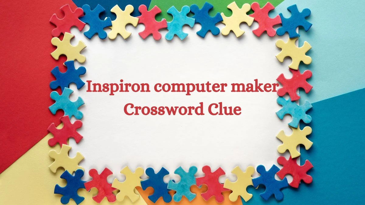 Daily Themed Inspiron computer maker Crossword Clue Puzzle Answer from July 09, 2024