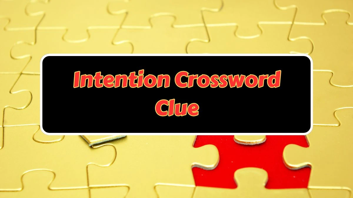 Intention NYT Crossword Clue Answer on July 09, 2024