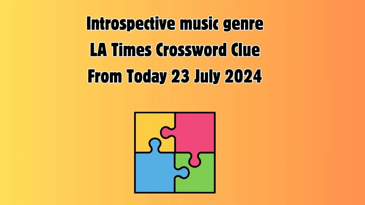 LA Times Introspective music genre Crossword Clue Puzzle Answer from July 23, 2024