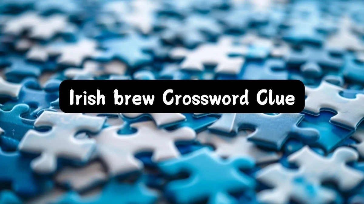 LA Times Irish brew Crossword Clue from July 10, 2024