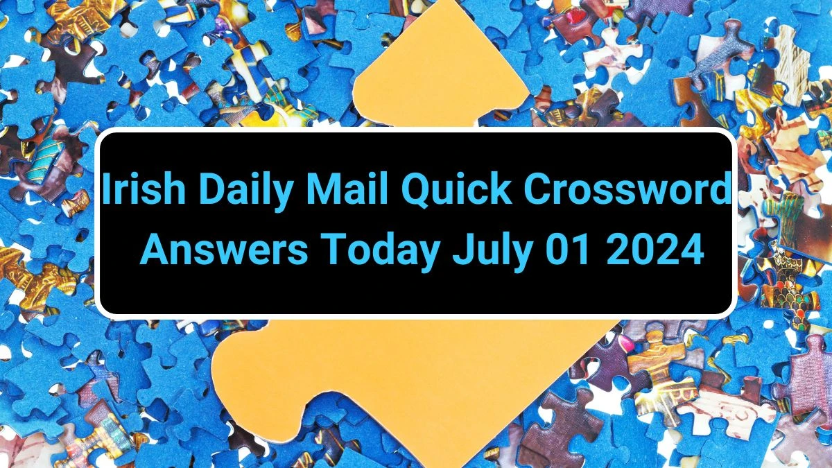 Irish Daily Mail Quick Crossword Answers Today July 01 2024