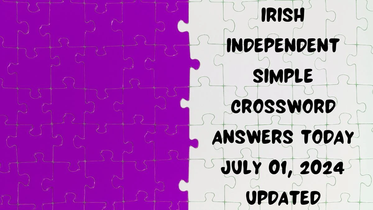 Irish Independent Simple Crossword Answers Today July 01, 2024 Updated