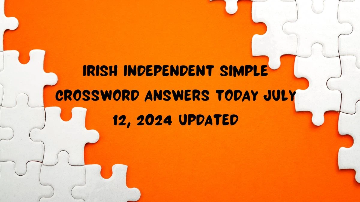 Irish Independent Simple Crossword Answers Today July 12, 2024 Updated