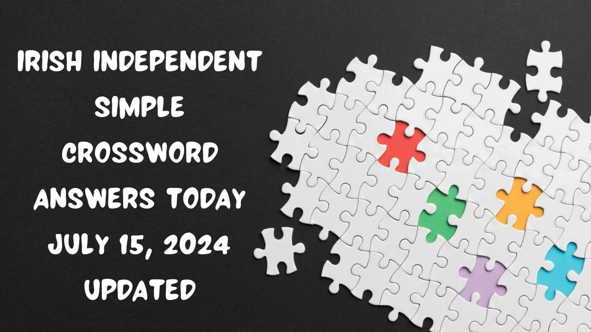 Irish Independent Simple Crossword Answers Today July 15, 2024 Updated