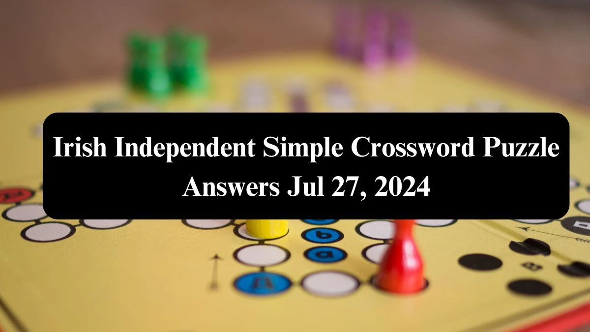 Irish Independent Simple Crossword Puzzle Answers Jul 27, 2024