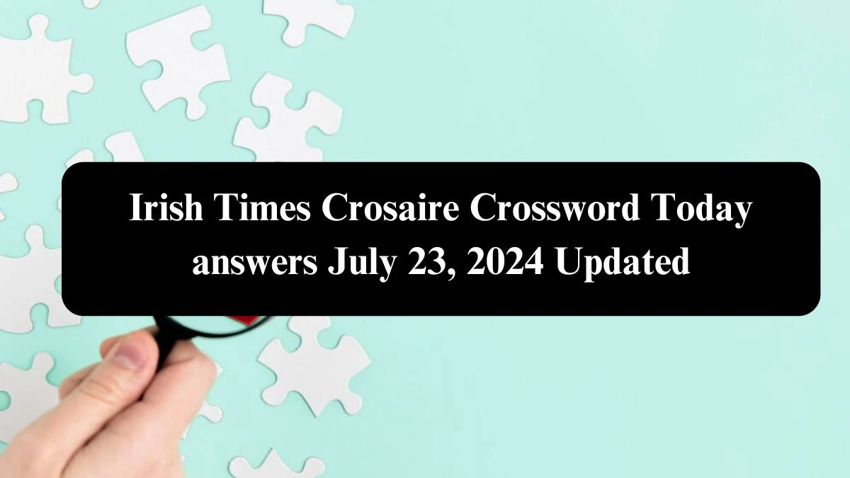 Irish Times Crosaire Crossword Today answers July 23, 2024 Updated