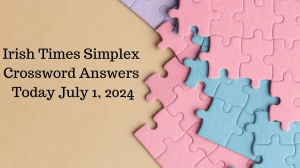 Irish Times Simplex Crossword Answers Today July 1, 2024 Updated