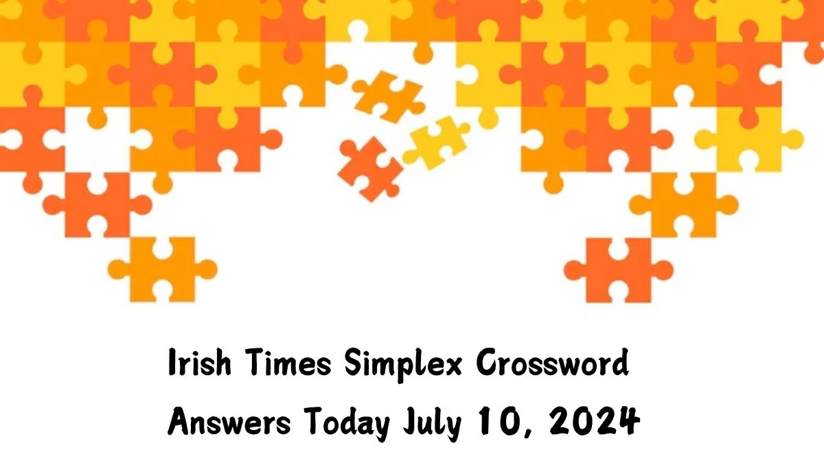 Irish Times Simplex Crossword Answers Today July 10, 2024 Updated