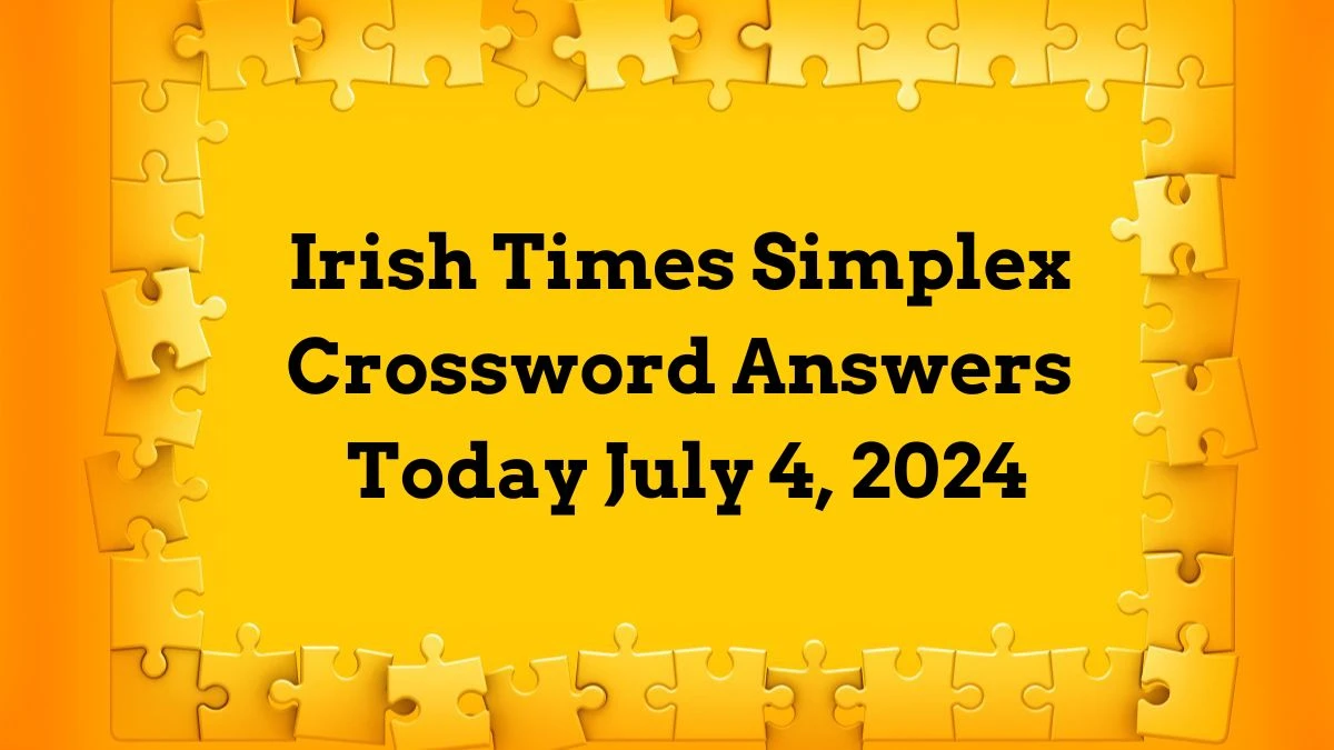 Irish Times Simplex Crossword Answers Today July 4, 2024 Updated