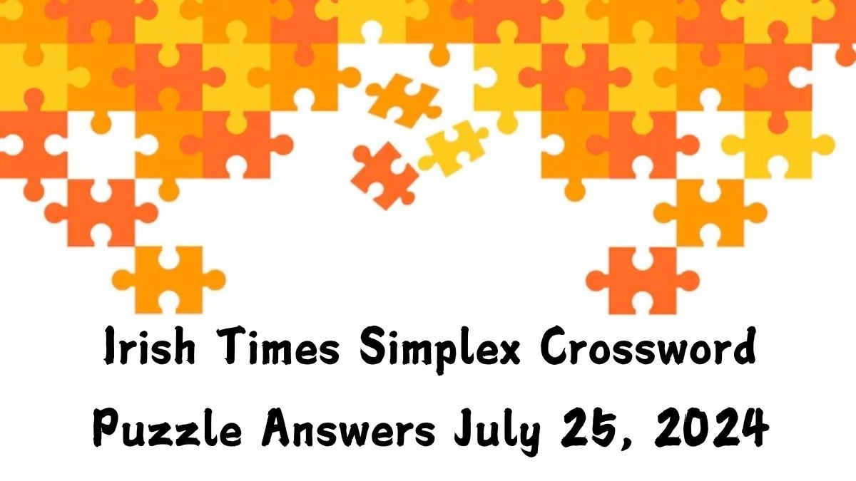 Irish Times Simplex Crossword Puzzle Answers July 25, 2024