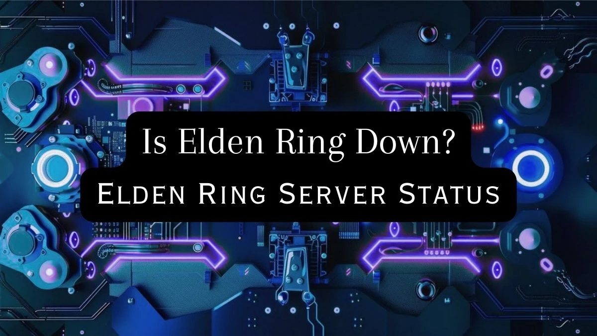 Is Elden Ring Down? Elden Ring Server Status