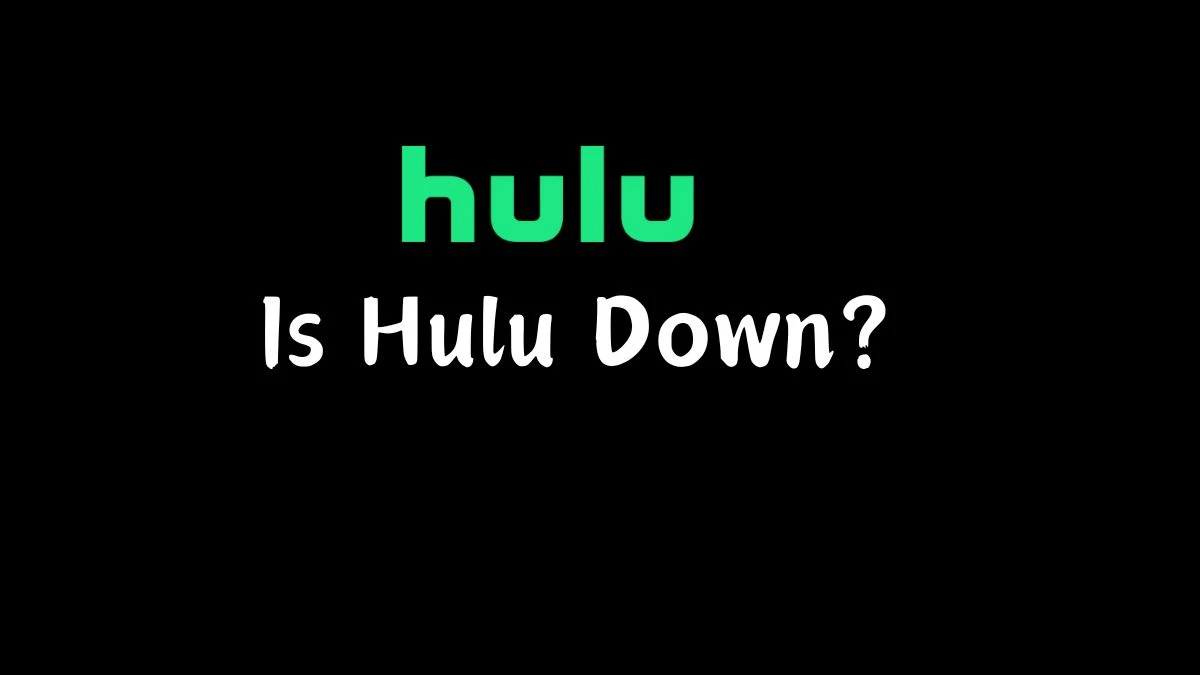 Is Hulu Down? How to Fix Hulu Login Not Working?