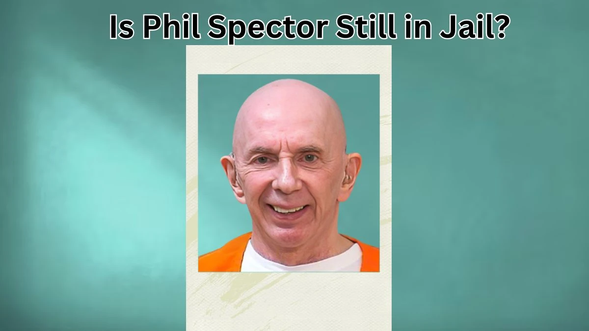 Is Phil Spector Still in Jail? What Happened to Phil Spector? Did Phil Spector Die in Prison? Phil Spector's Cause of Death Revealed