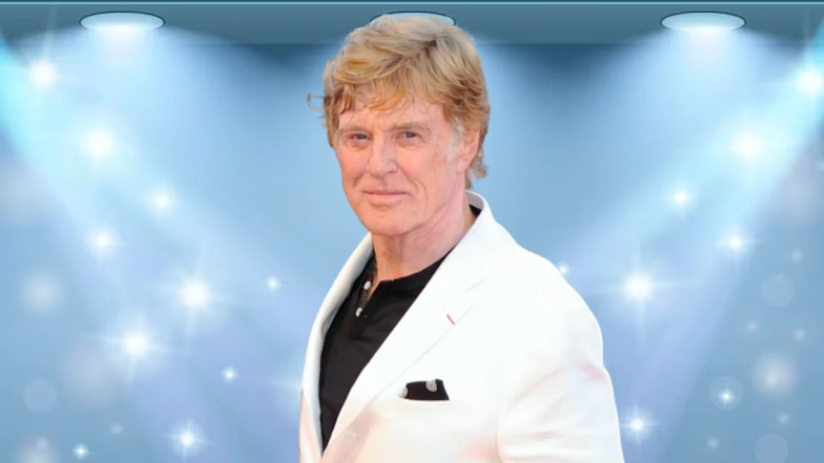 Is Robert Redford Married? Know Robert Redford Age, Height, Net Worth, and More