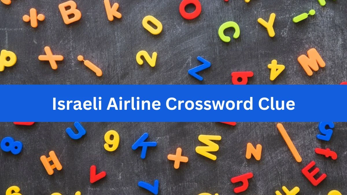 Israeli Airline Crossword Clue Answers on July 29, 2024