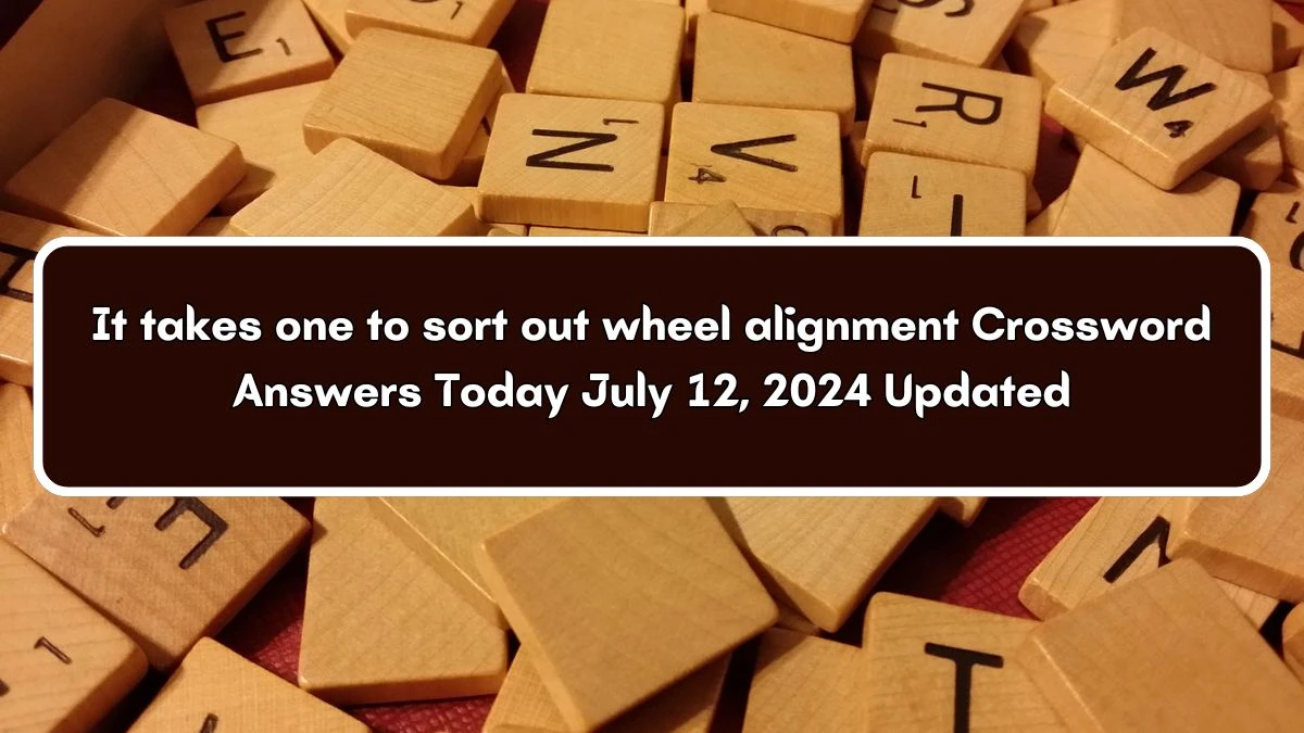 It takes one to sort out wheel alignment (3,2) Crossword Clue Answers on July 12, 2024