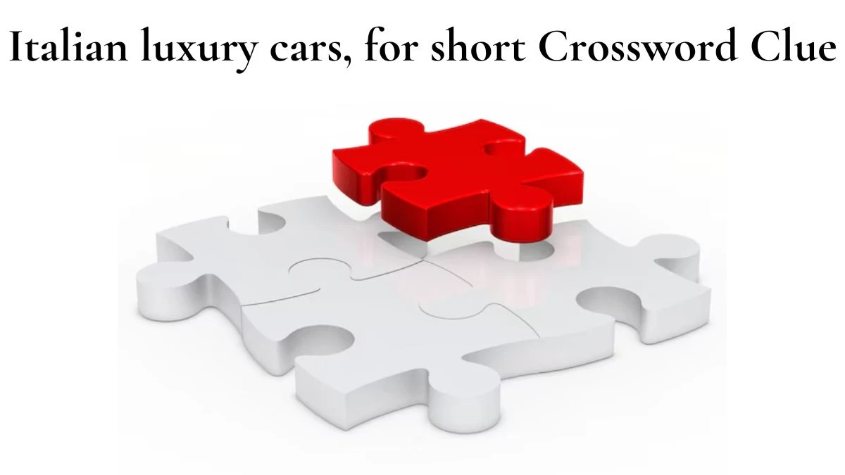 Thomas Joseph Italian luxury cars, for short Crossword Clue Puzzle Answer from July 07, 2024