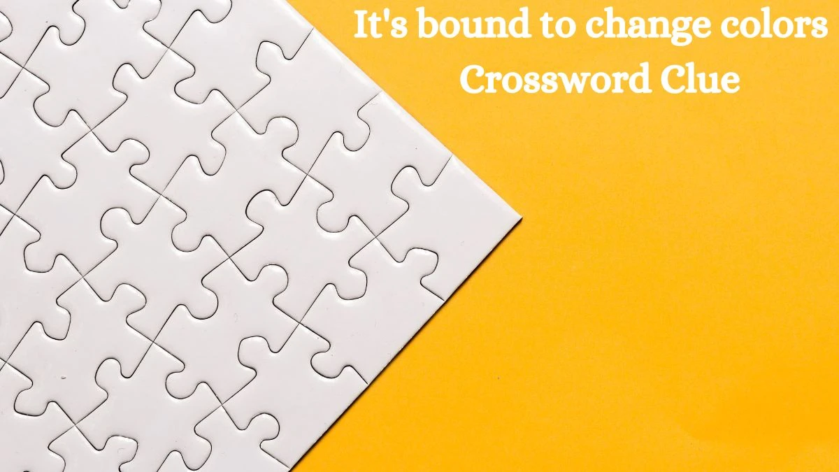 LA Times It's bound to change colors Crossword Clue Puzzle Answer from July 27, 2024