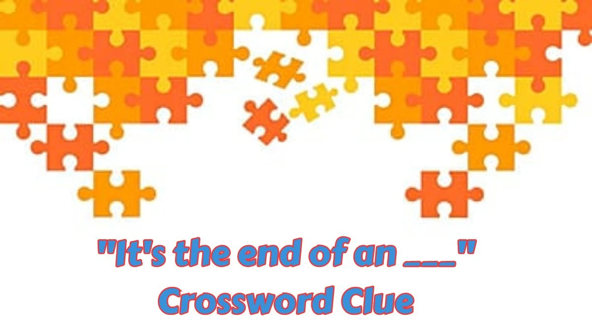 USA Today It's the end of an ___ Crossword Clue Puzzle Answer from July 08, 2024